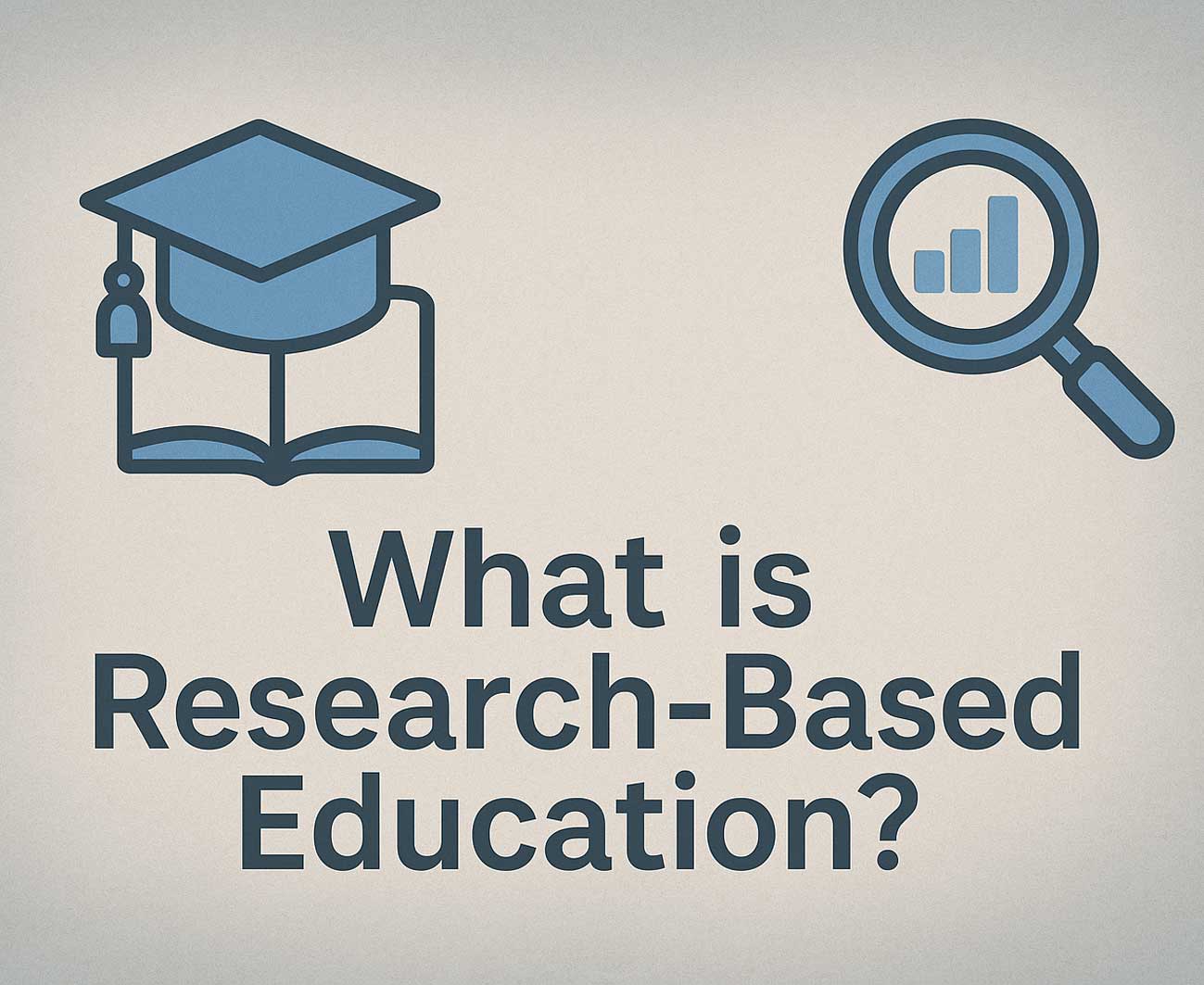 What is Research-Based Education?